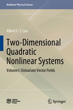 Two-Dimensional Quadratic Nonlinear Systems: Volume I: Univariate Vector Fields (en Inglés)