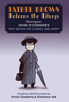 portada Father Brown Reforms the Liturgy: Being the Tract: "Why Revive the Liturgy, and How? "W 