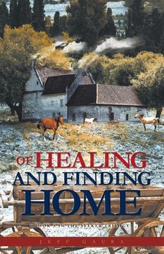portada Of Healing and Finding Home: Book 3 in the Seeker Trilogy (en Inglés)