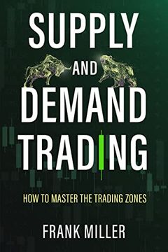 portada Supply and Demand Trading: How to Master the Trading Zones (en Inglés)