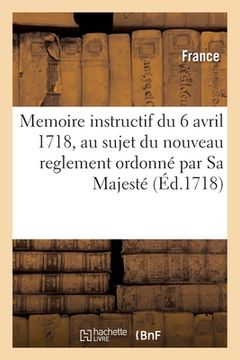 portada Memoire instructif du 6 avril 1718, au sujet du nouveau reglement ordonné par Sa Majesté (in French)