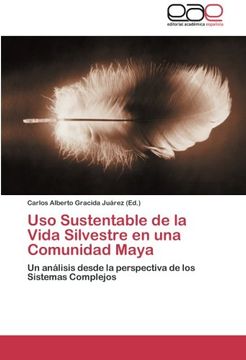 portada Uso Sustentable de la Vida Silvestre en una Comunidad Maya: Un análisis desde la perspectiva de los Sistemas Complejos
