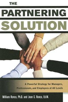 portada the partnering solution: a powerful strategy for managers, professionals, and employees at all levels (en Inglés)