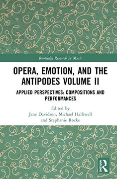 portada Opera, Emotion, and the Antipodes Volume ii: Applied Perspectives: Compositions and Performances (Routledge Research in Music) 