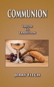 portada Communion: Truth vs. Tradition (in English)