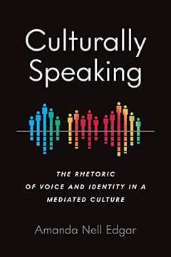 portada Culturally Speaking: The Rhetoric of Voice and Identity in a Mediated Culture (Intersectional Rhetorics) 