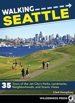 portada Walking Seattle: 35 Tours of the jet City's Parks, Landmarks, Neighborhoods, and Scenic Views (en Inglés)