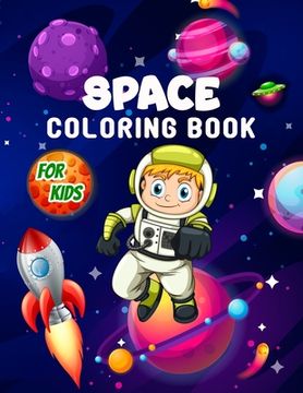 portada Space Coloring Book for Kids: Perfect Space Activity Book for Kids, Boys and Girls, Great Space Gifts for Children and Toddlers who love to dive int (en Inglés)