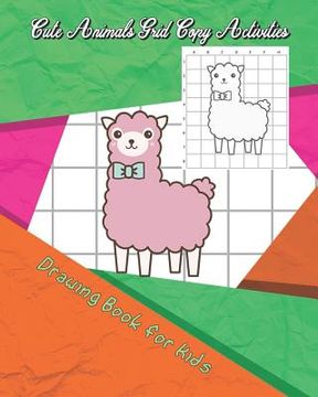 portada Cute Animals Grid Copy Activities: Drawing and Coloring Book for Kids (Education Game for Children) (en Inglés)