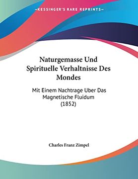portada Naturgemasse und Spirituelle Verhaltnisse des Mondes: Mit Einem Nachtrage Uber das Magnetische Fluidum (en Alemán)