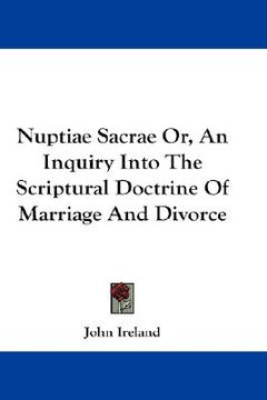 portada nuptiae sacrae or, an inquiry into the scriptural doctrine of marriage and divorce (en Inglés)