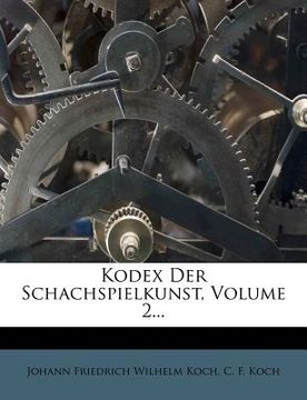 portada Kodex Der Schachspielkunst, Volume 2... (en Alemán)