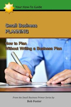 portada Small Business Planning: How to Plan - Without Writing a Business Plan (en Inglés)