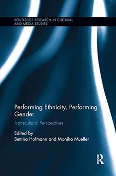 portada Performing Ethnicity, Performing Gender: Transcultural Perspectives (Routledge Research in Cultural and Media Studies) (en Inglés)