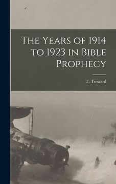 portada The Years of 1914 to 1923 in Bible Prophecy (in English)