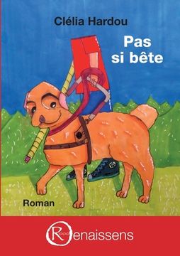 portada Pas si bête: Les confidences de trois chiens guides (en Francés)