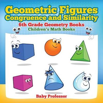 portada Geometric Figures, Congruence and Similarity - 6th Grade Geometry Books Children's Math Books (en Inglés)