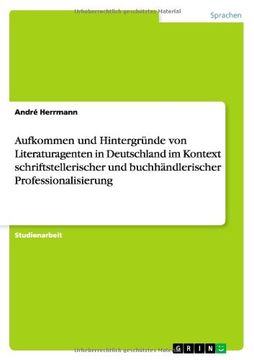 portada Aufkommen und Hintergründe von Literaturagenten in Deutschland im Kontext schriftstellerischer und buchhändlerischer Professionalisierung (German Edition)