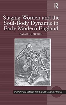 portada Staging Women and the Soul-Body Dynamic in Early Modern England (Women and Gender in the Early Modern World) (in English)