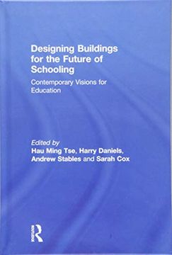 portada Designing Buildings for the Future of Schooling: Contemporary Visions for Education (en Inglés)