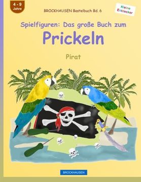 portada BROCKHAUSEN Bastelbuch Bd. 6 - Spielfiguren: Das große Buch zum Prickeln: Pirat (Kleine Entdecker) (Volume 6) (German Edition)