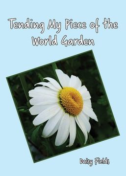 portada Tending My Piece of the World Garden (en Inglés)