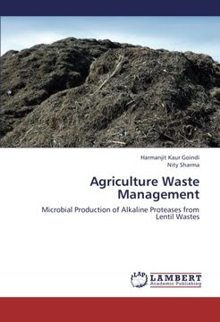 portada Agriculture Waste Management: Microbial Production of Alkaline Proteases from Lentil Wastes