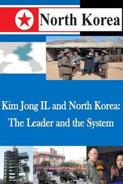 portada Kim Jong IL and North Korea: The Leader and the System (en Inglés)