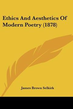 portada ethics and aesthetics of modern poetry (1878) (en Inglés)