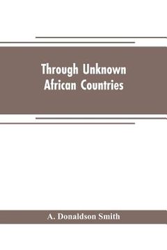 portada Through unknown African countries; the first expedition from Somaliland to Lake Lamu (en Inglés)