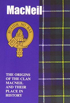 portada The MacNeil: The Origins of the Clan MacNeil and Their Place in History (Scottish Clan Mini-Book)