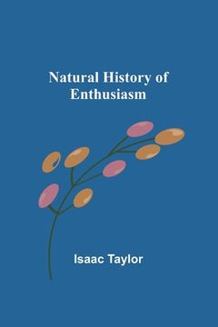 portada Natural History of Enthusiasm (en Inglés)