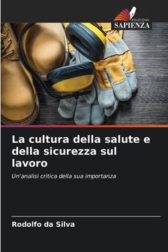 portada La cultura della salute e della sicurezza sul lavoro (en Italiano)