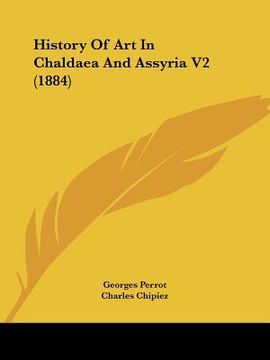 portada history of art in chaldaea and assyria v2 (1884) (en Inglés)