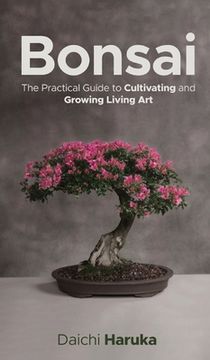 portada Bonsai: The Practical Guide to Cultivating and Growing Living Art (in English)