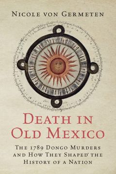portada Death in old Mexico: The 1789 Dongo Murders and how They Shaped the History of a Nation (en Inglés)