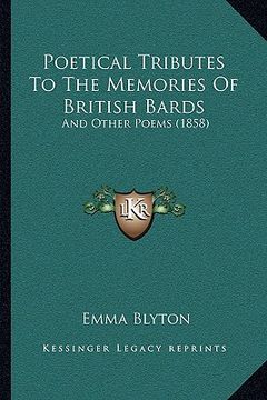 portada poetical tributes to the memories of british bards: and other poems (1858) (en Inglés)