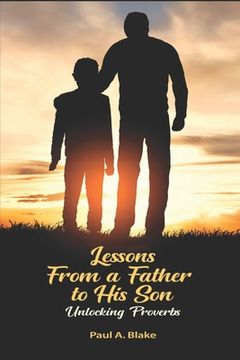 portada Lessons From a Father to His Son: Unlocking Proverbs (en Inglés)