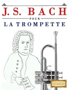portada J. S. Bach pour la Trompette: 10 pièces faciles pour la Trompette débutant livre