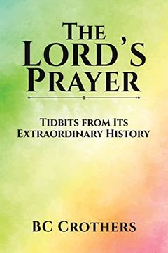 portada The Lord'S Prayer - Tidbits From its Extraordinary History (en Inglés)
