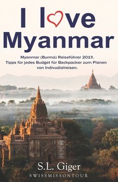 portada I love Myanmar: Budget Myanmar (Burma) Reiseführer. Tipps für Backpacker. (en Alemán)