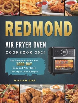 portada REDMOND Air Fryer Oven Cookbook 2021: The Complete Guide with 1000-Day Easy and Affordable Air Fryer Oven Recipes (en Inglés)