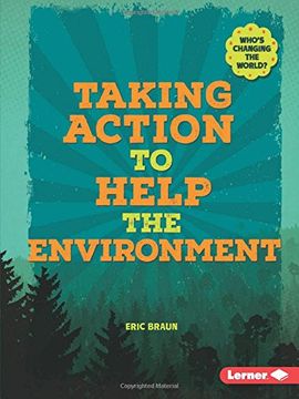 portada Taking Action to Help the Environment (Who's Changing the World?)