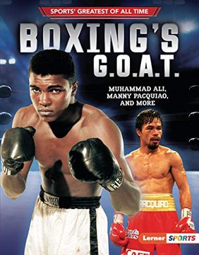 portada Boxing'S G. O. A. T. Muhammad Ali, Manny Pacquiao, and More (Sports'Greatest of all Time (Lerner (Tm) Sports)) (in English)