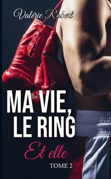 portada Ma vie, le ring.. et elle ! (en Francés)