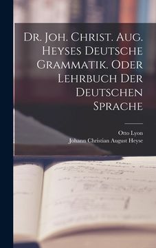 portada Dr. Joh. Christ. Aug. Heyses deutsche Grammatik. oder Lehrbuch der deutschen Sprache (en Alemán)