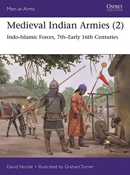 portada Medieval Indian Armies (2): Indo-Islamic Forces, 7Th–Early 16Th Centuries (Men-At-Arms, 552) (en Inglés)