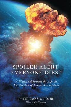 portada Spoiler Alert: Everyone Dies™: The Lighter Side of Global Annihilation (Volume 1)