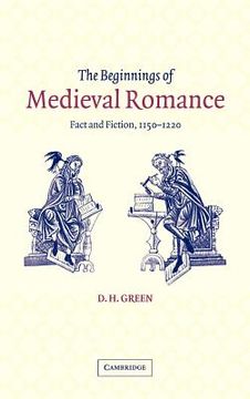 portada The Beginnings of Medieval Romance Hardback: Fact and Fiction, 1150-1220 (Cambridge Studies in Medieval Literature) (en Inglés)