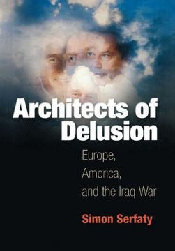 portada Architects of Delusion: Europe, America, and the Iraq war (in English)